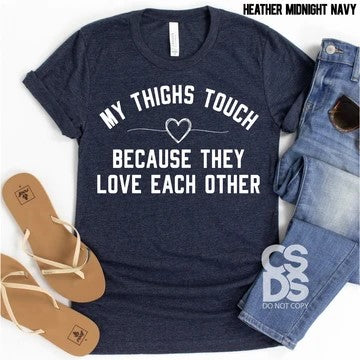 447. My Thighs Touch - White Ink