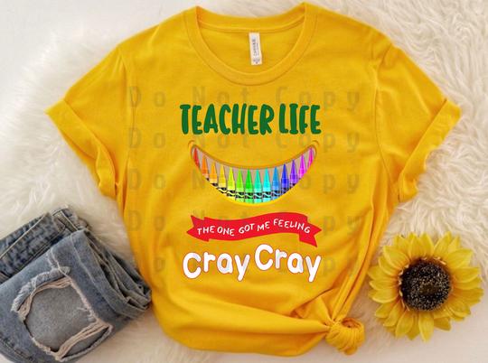 551. Teacher Life Cray Cray - Full Color