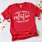 200. I Don't Need a Valentine I Need a Nap - White Ink