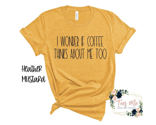 363. I Wonder if Coffee Thinks About Me Too - Black Ink