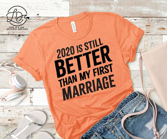 679. 2020 is still better than my first marriage - black Ink