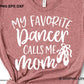 176. My Favorite Dancer Calls me Mom - White Ink